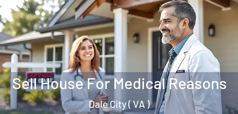  Sell House For Medical Reasons Dale City ( VA )