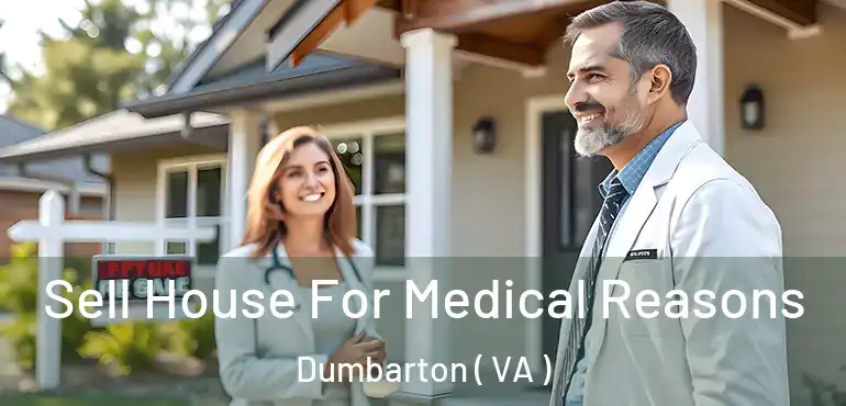  Sell House For Medical Reasons Dumbarton ( VA )