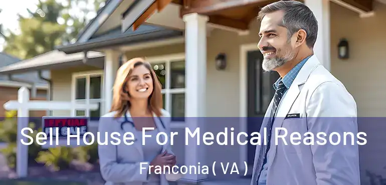  Sell House For Medical Reasons Franconia ( VA )