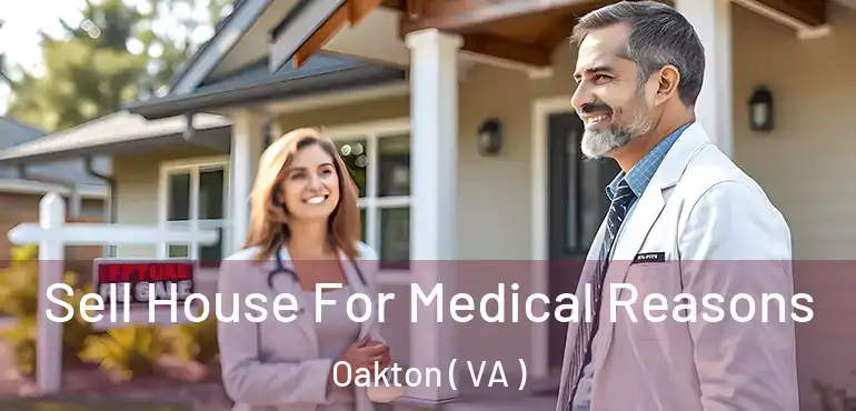  Sell House For Medical Reasons Oakton ( VA )