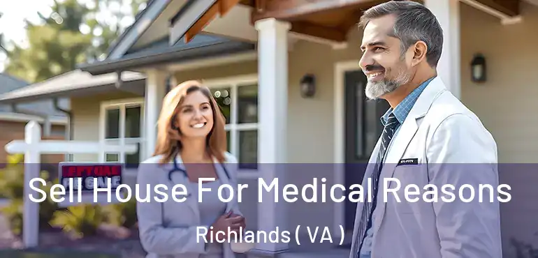  Sell House For Medical Reasons Richlands ( VA )