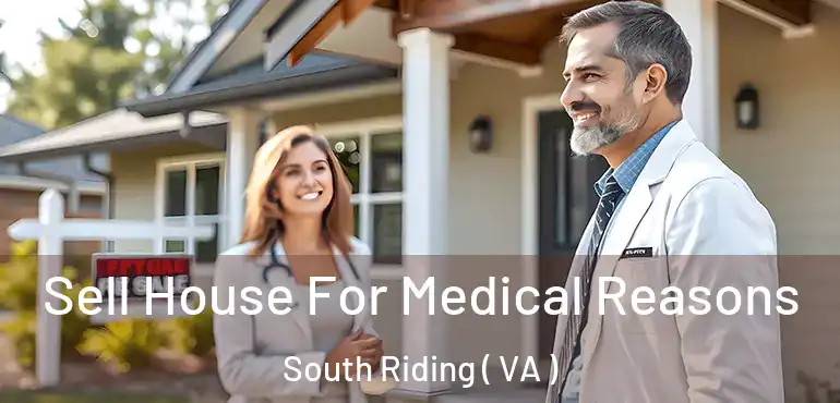  Sell House For Medical Reasons South Riding ( VA )