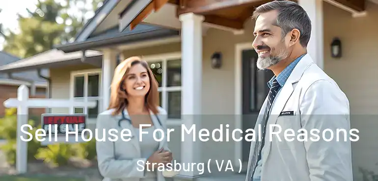  Sell House For Medical Reasons Strasburg ( VA )