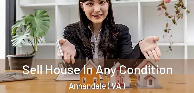  Sell House In Any Condition Annandale ( VA )