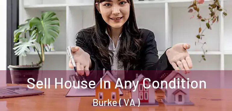  Sell House In Any Condition Burke ( VA )