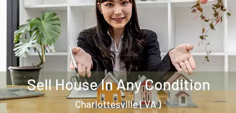  Sell House In Any Condition Charlottesville ( VA )
