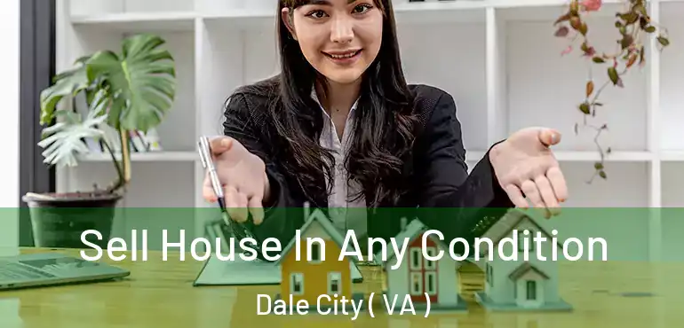  Sell House In Any Condition Dale City ( VA )