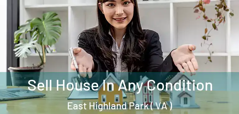  Sell House In Any Condition East Highland Park ( VA )