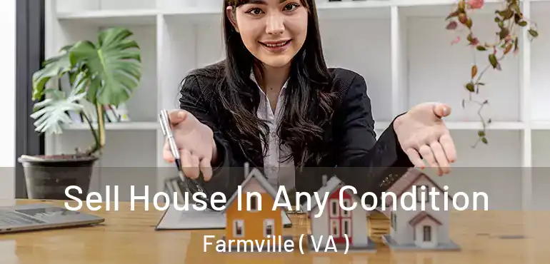  Sell House In Any Condition Farmville ( VA )