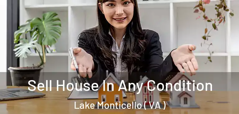  Sell House In Any Condition Lake Monticello ( VA )