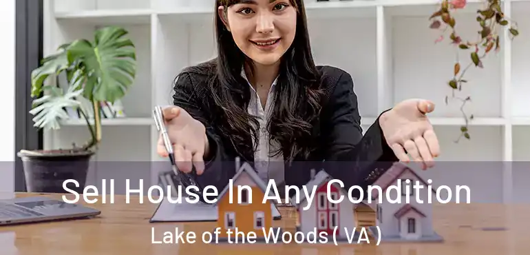  Sell House In Any Condition Lake of the Woods ( VA )