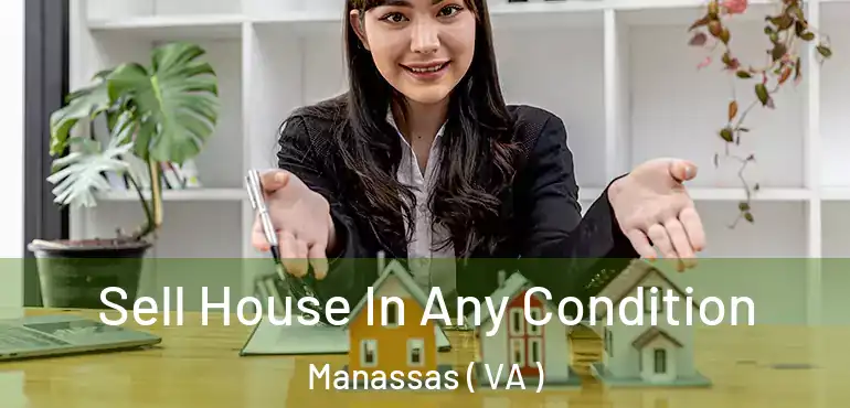  Sell House In Any Condition Manassas ( VA )
