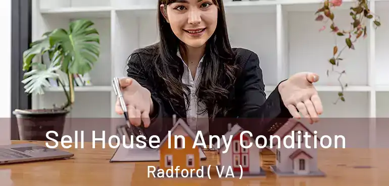  Sell House In Any Condition Radford ( VA )