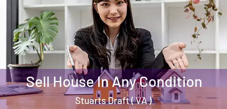  Sell House In Any Condition Stuarts Draft ( VA )