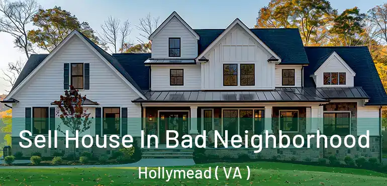  Sell House In Bad Neighborhood Hollymead ( VA )