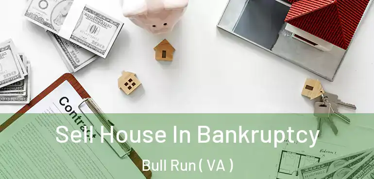  Sell House In Bankruptcy Bull Run ( VA )