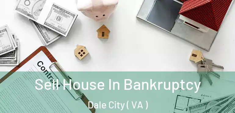  Sell House In Bankruptcy Dale City ( VA )