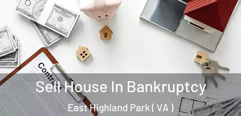  Sell House In Bankruptcy East Highland Park ( VA )