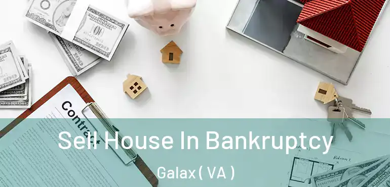  Sell House In Bankruptcy Galax ( VA )