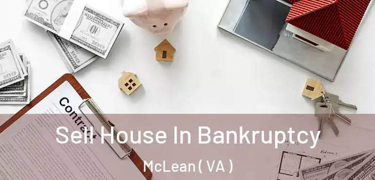  Sell House In Bankruptcy McLean ( VA )