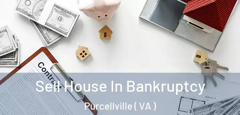  Sell House In Bankruptcy Purcellville ( VA )