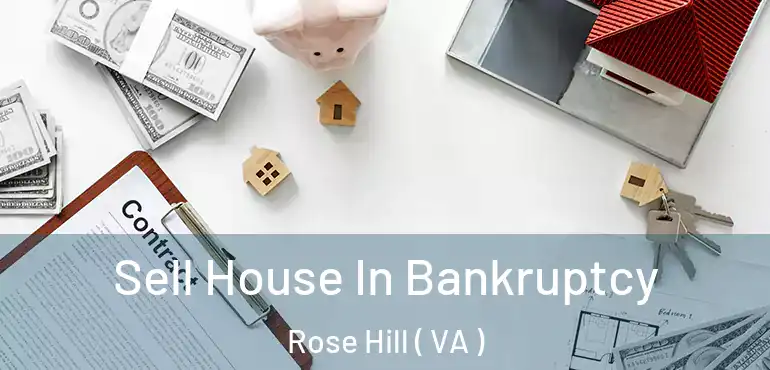  Sell House In Bankruptcy Rose Hill ( VA )