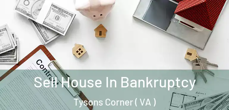  Sell House In Bankruptcy Tysons Corner ( VA )