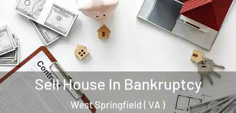  Sell House In Bankruptcy West Springfield ( VA )