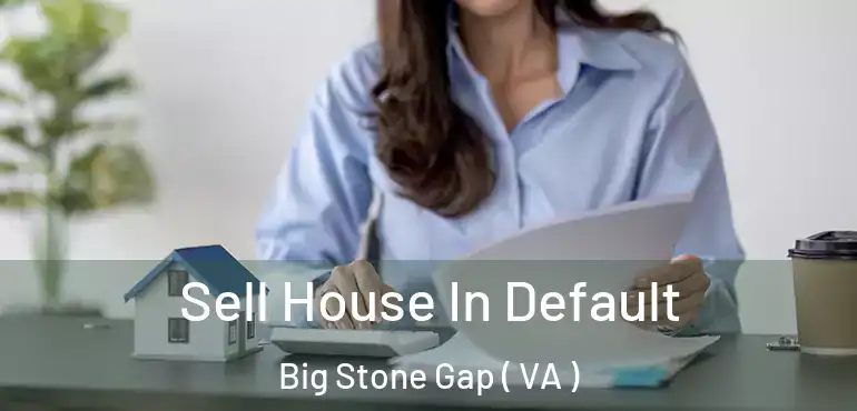  Sell House In Default Big Stone Gap ( VA )