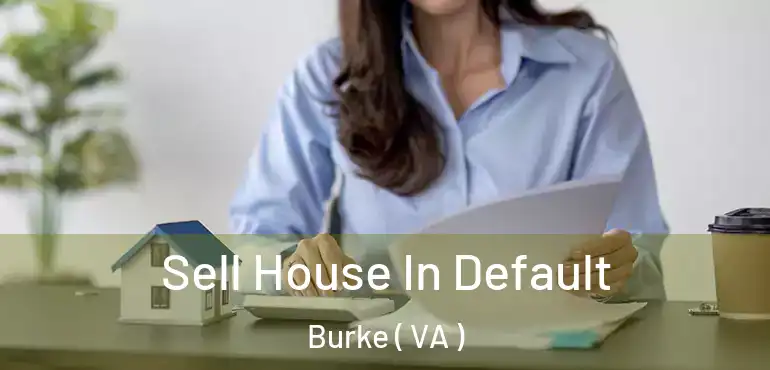  Sell House In Default Burke ( VA )