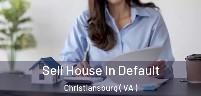  Sell House In Default Christiansburg ( VA )