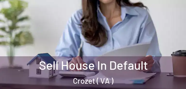  Sell House In Default Crozet ( VA )