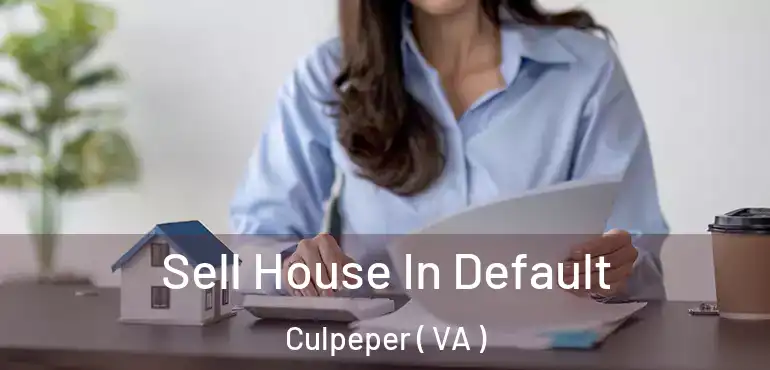  Sell House In Default Culpeper ( VA )