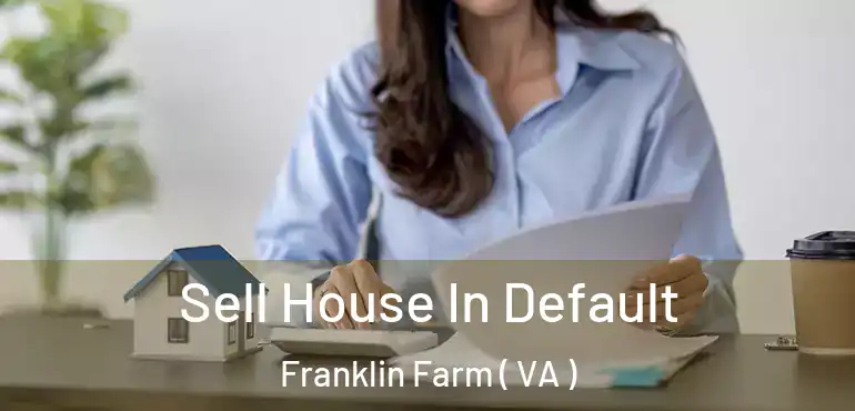  Sell House In Default Franklin Farm ( VA )