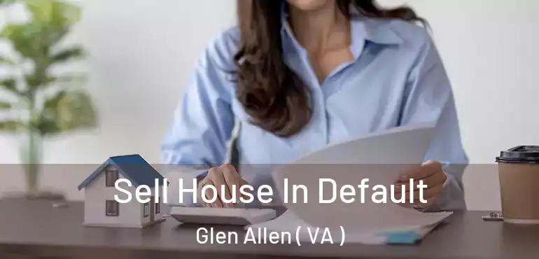  Sell House In Default Glen Allen ( VA )