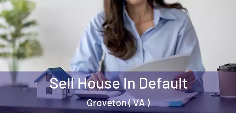  Sell House In Default Groveton ( VA )