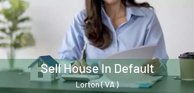 Sell House In Default Lorton ( VA )