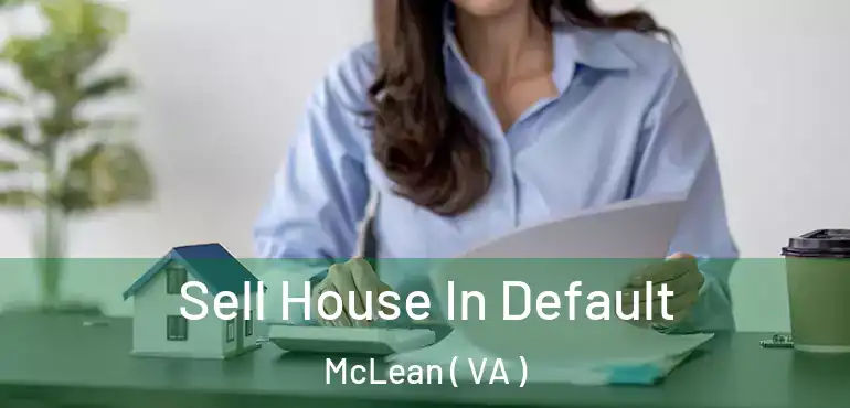  Sell House In Default McLean ( VA )
