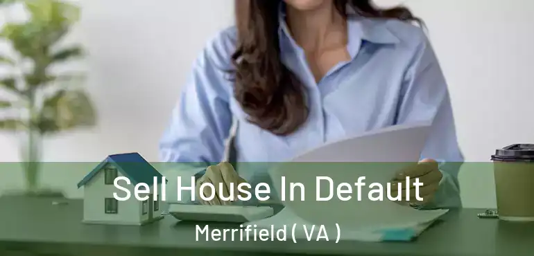  Sell House In Default Merrifield ( VA )