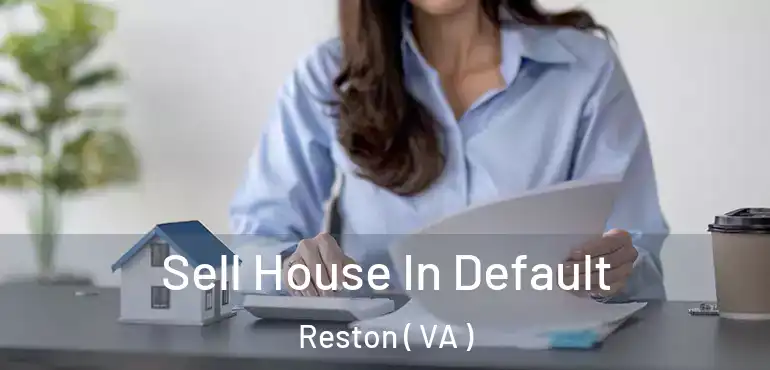  Sell House In Default Reston ( VA )
