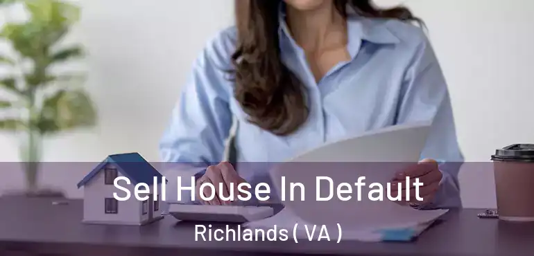  Sell House In Default Richlands ( VA )