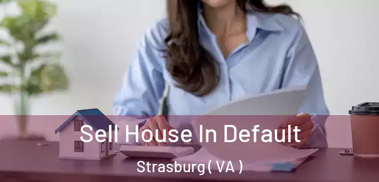  Sell House In Default Strasburg ( VA )