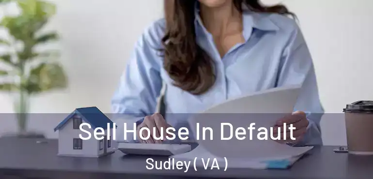  Sell House In Default Sudley ( VA )