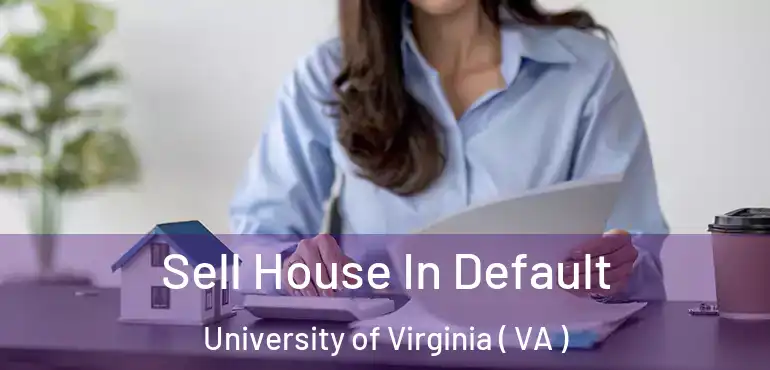  Sell House In Default University of Virginia ( VA )