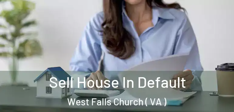  Sell House In Default West Falls Church ( VA )