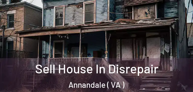  Sell House In Disrepair Annandale ( VA )