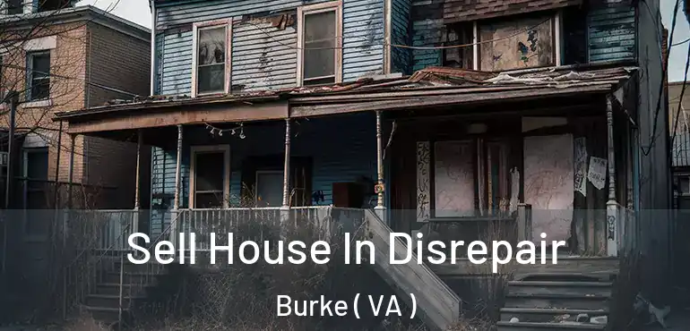  Sell House In Disrepair Burke ( VA )