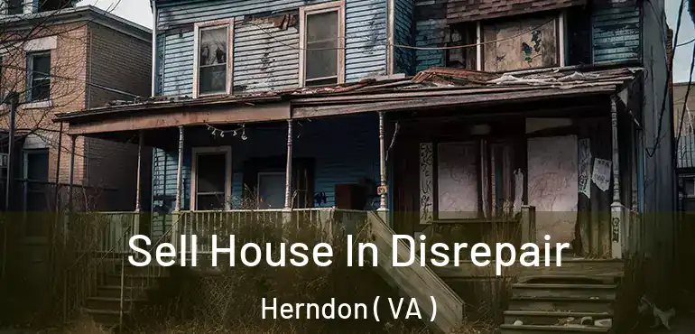  Sell House In Disrepair Herndon ( VA )