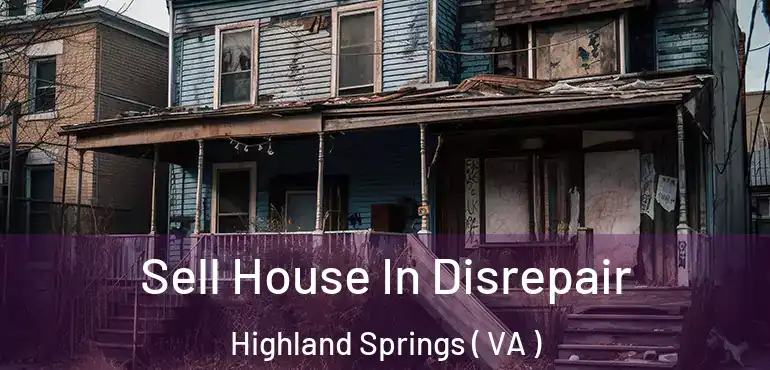  Sell House In Disrepair Highland Springs ( VA )