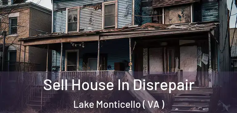  Sell House In Disrepair Lake Monticello ( VA )